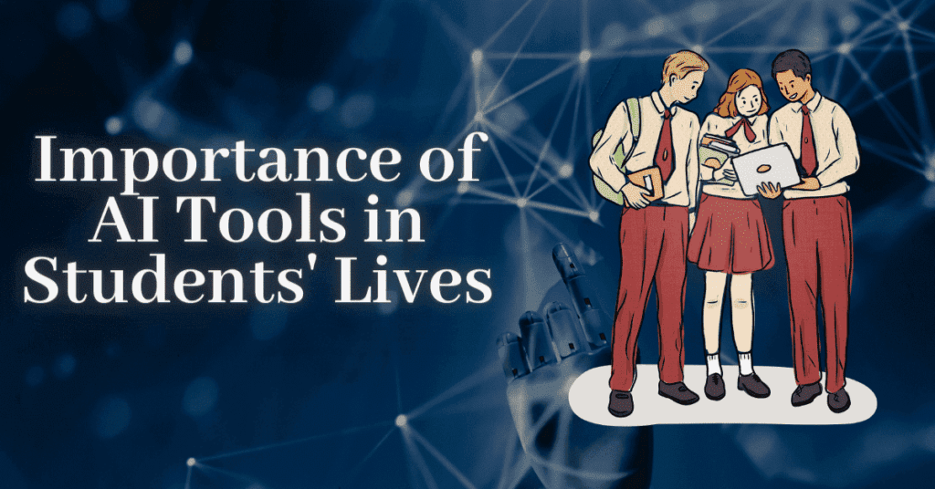 Importance of AI Tools in Students' Lives