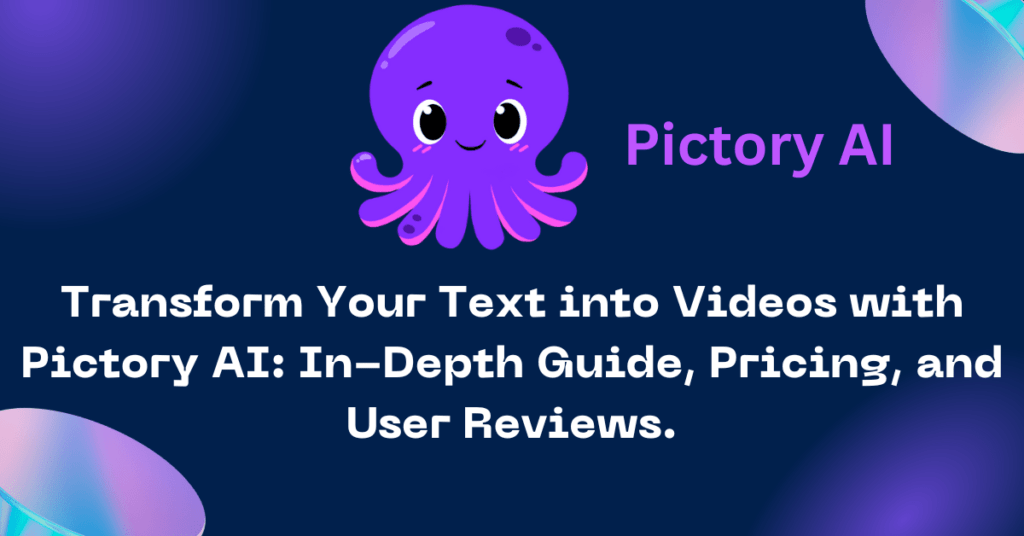 Pictory AI: How to Transform Text into Videos, In-Depth Guide, Pricing, and User Reviews.