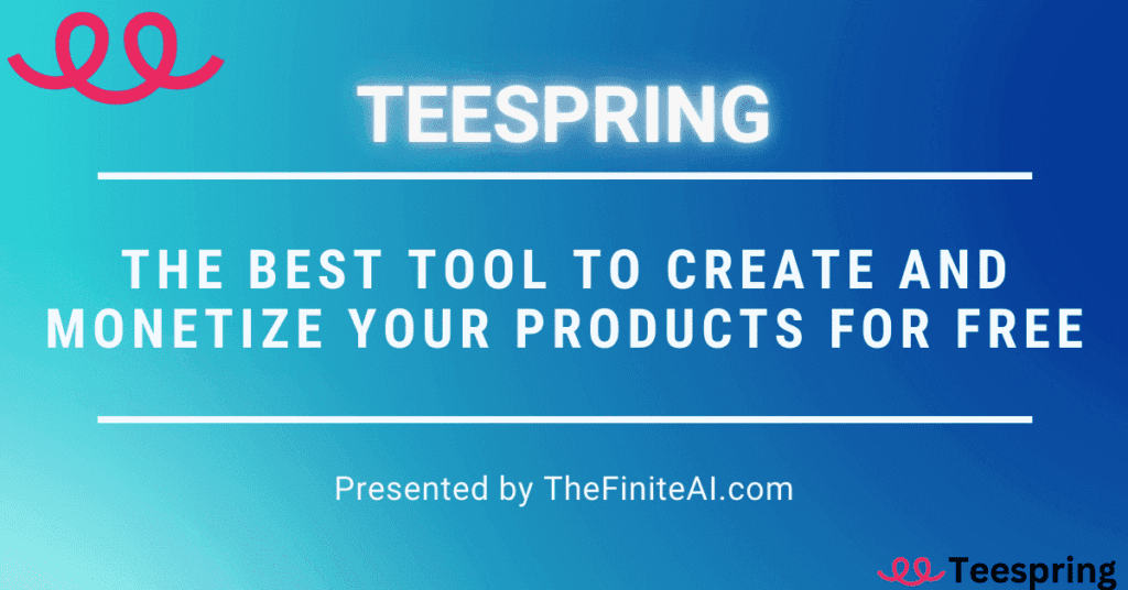 Teespring: know how to Create and Monetize Your Products for Free