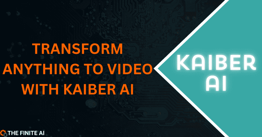 Kaiber AI- how to transform anything into video: pricing, features, etc.