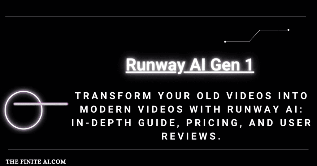 Runway AI Gen 1: TRANSFORM YOUR OLD VIDEOS INTO MODERN VIDEOS, In-Depth Guide, Pricing, and User Reviews.